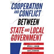 Cooperation and Conflict Between State and Local Government by Hanson, Russell L.; Zeemering, Eric S., 9781538139318