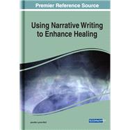 Using Narrative Writing to Enhance Healing by Bird, Jennifer Lynne, 9781799819318