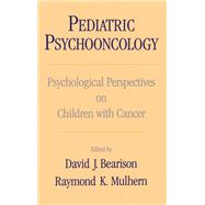 Pediatric Psychooncology Psychological Perspectives on Children with Cancer by Bearison, David J.; Mulhern, Raymond K., 9780195079319