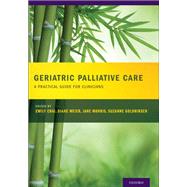 Geriatric Palliative Care by Chai, Emily; Meier, Diane; Morris, Jane; Goldhirsch, Suzanne, 9780195389319