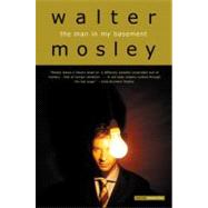 The Man in My Basement A Novel by Mosley, Walter, 9780316159319
