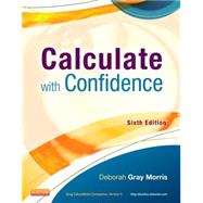 Calculate With Confidence by Morris, Deborah Gray, RN, 9780323089319