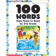 100 Words Kids Need to Read by 3rd Grade Sight Word Practice to Build Strong Readers by Scholastic Inc.; Scholastic Inc., 9780439399319