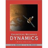 Engineering Mechanics: Dynamics, 6th Edition by J. L. Meriam (Univ. of California, Santa Barbara ); L. G. Kraige (Viginia Polytechnic Institute and State Univ.), 9780471739319