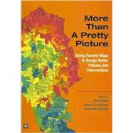 More Than a Pretty Picture : Using Poverty Maps to Design Better Policies and Interventions by Bedi, Tara; Coudouel, Aline; Simler, Kenneth, 9780821369319