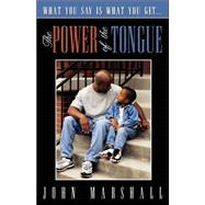 The Power of the Tongue by Marshall, John, 9780974069319