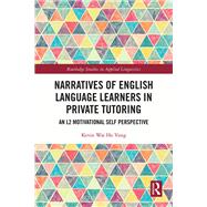 Narratives of English Language Learners in Private Tutoring by Kevin Wai Ho Yung, 9781040509319