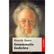 Gesammelte Gedichte by Ibsen, Henrik; Morgenstern, Christian; Klingenfeld, Emma; Bamberger, Max, 9781523659319