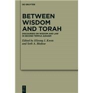 Between Wisdom and Torah by JiSeong J. Kwon, Seth A. Bledsoe, 9783111069319