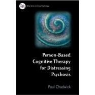 Person-Based Cognitive Therapy for Distressing Psychosis by Chadwick, Paul, 9780470019320