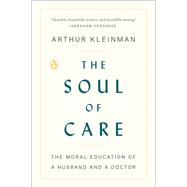 The Soul of Care by Kleinman, Arthur, 9780525559320