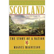 Scotland The Story of a Nation by Magnusson, Magnus, 9780802139320