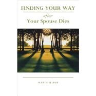 Finding Your Way After Your Spouse Dies by Felber, Marta, 9780877939320