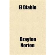 El Diablo by Norton, Brayton, 9781153809320