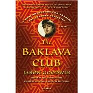 The Baklava Club A Novel by Goodwin, Jason, 9781250069320