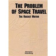 The Problem of Space Travel by National Aeronautics and Space Administration; Noordung, Hermann; Stuhlinger, Ernst; Hunley, J. D., 9781502449320