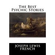 The Best Psychic Stories by French, Joseph Lewis, 9781523479320