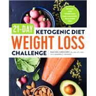 21-day Ketogenic Diet Weight Loss Challenge by Gregory, Rachel; Hughes, Amanda C. (CON), 9781623159320