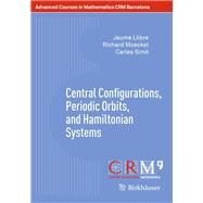 Central Configurations, Periodic Orbits, and Hamiltonian Systems by Llibre, Jaume; Moeckel, Richard; Sim, Carles, 9783034809320