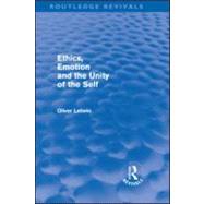 Ethics, Emotion and the Unity of the Self (Routledge Revivals) by Letwin; Oliver, 9780415589321
