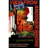 View from Another Shore European Science Fiction by Rottensteiner, Franz, 9780853239321