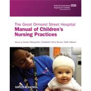 The Great Ormond Street Hospital Manual of Children's Nursing Practices by Macqueen, Susan; Bruce, Elizabeth; Gibson, Faith, 9781405109321