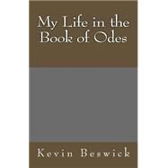 My Life in the Book of Odes by Beswick, Kevin; Beswick, George, 9781507869321