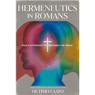 Hermeneutics in Romans Paul's Approach to Reading the Bible by Laato  , Timo; Erickson, Bror; Odom, Kristina; Odom, Weslie, 9781948969321