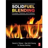 Solid Fuel Blending: Principles, Practices, and Problems by Tillman, David A.; Duong, Dao N. B.; Harding, N. Stanley, 9780123809322