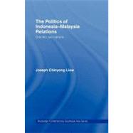 The Politics of Indonesia-malaysia Relations: One Kin, Two Nations by Liow, Joseph Chinyong, 9780203479322
