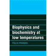 Biophysics and Biochemistry at Low Temperatures by Felix Franks, 9780521269322