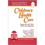 Children's Health Care Vol. 12 : Issues for the Year 2000 and Beyond by Thomas P. Gullotta, 9780761919322