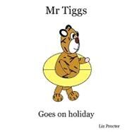 Mr Tiggs Goes On Holiday by Procter, Liz, 9780955679322