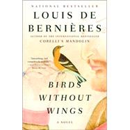Birds Without Wings by DE BERNIERES, LOUIS, 9781400079322