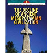 The Decline of Ancient Mesopotamian Civilization by Uhl, Xina M., 9781477789322