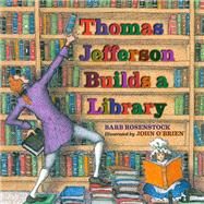 Thomas Jefferson Builds a Library by Rosenstock, Barb; O'Brien, John, 9781590789322