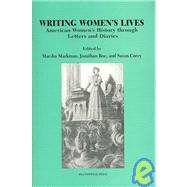 Writing Women's Lives American Women's History through Letters and Diaries by Corey, Susan; Boe, Jonathan; Markman, Marsha, 9781881089322