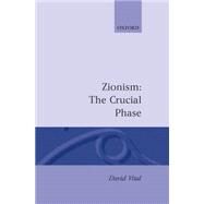 Zionism The Crucial Phase by Vital, David, 9780198219323