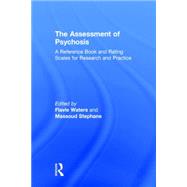 The Assessment of Psychosis: A Reference Book and Rating Scales for Research and Practice by Waters; Flavie, 9780415709323