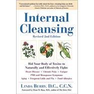 Internal Cleansing, Revised 2nd Edition Rid Your Body of Toxins to Naturally and Effectively Fight: Heart Disease, Chronic Pain, Fatigue, PMS and Menopause Symptoms, and More by Berry, Linda; Haas, Elson M., 9780761529323