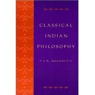 Classical Indian Philosophy An Introductory Text by Mohanty, J. N., 9780847689323
