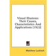 Visual Illusions : Their Causes, Characteristics and Applications (1922) by Luckiesh, Matthew, 9781436639323