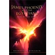 James Phoenix and the Egyptians: Rise of the Gods by Benjamin, Brandon, 9781453539323