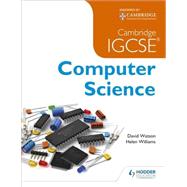 Cambridge IGCSE Computer Science by David Watson; Helen Williams, 9781471809323
