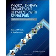 Physical Therapy Management of Patients with Spinal Pain An Evidence-Based Approach by Stetts, Deborah M.; Carpenter, Gray, 9781556429323