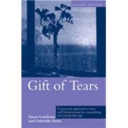 Gift of Tears: A Practical Approach to Loss and Bereavement in Counselling and Psychotherapy by Lendrum; Susan, 9781583919323