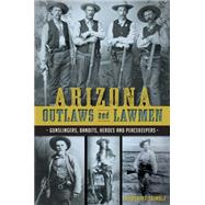 Arizona Outlaws and Lawmen by Trimble, Marshall, 9781626199323