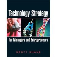 Technology Strategy for Managers and Entrepreneurs by Shane, Scott A., 9780131879324