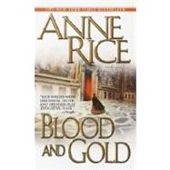 Blood and Gold by Rice, Anne, 9780345409324