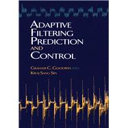 Adaptive Filtering Prediction and Control by Goodwin, Graham C; Sin, Kwai Sang, 9780486469324